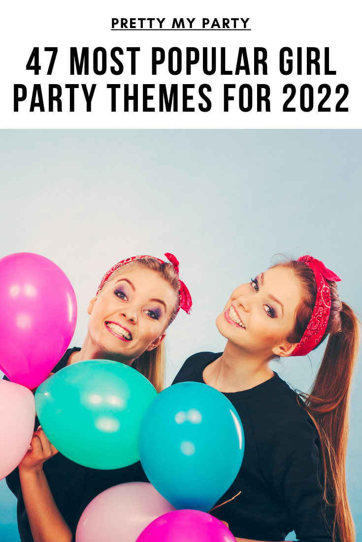 33 Most Popular Girl Birthday Party Themes for 2024!